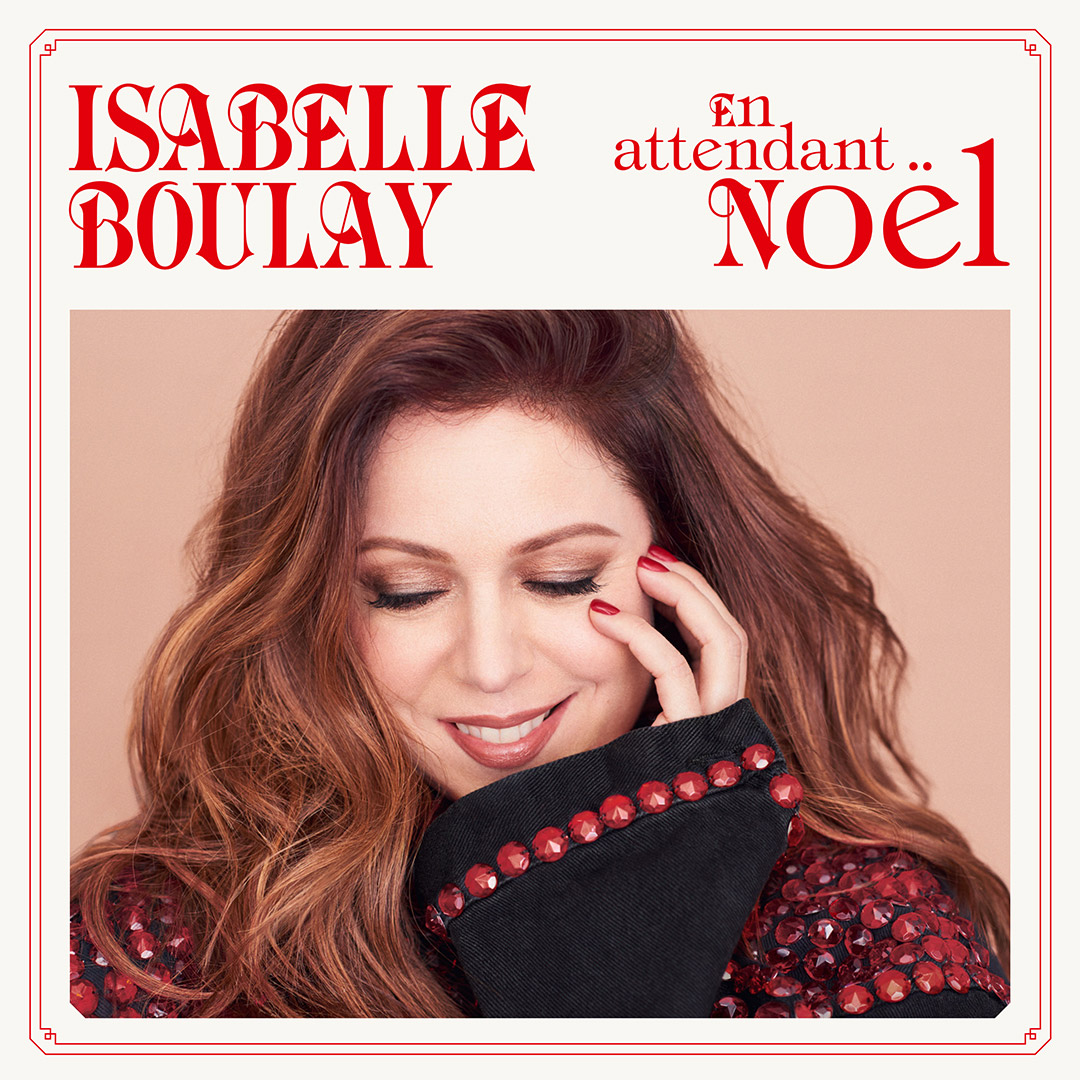 Isabelle Boulay: Un premier album de Noël pour l’interprète, disponible dès aujourd’hui