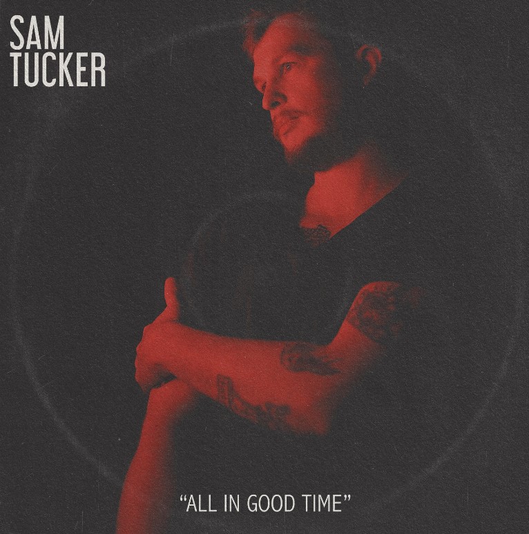 Sam Tucker : Nouvel album All in Good Time maintenant disponible