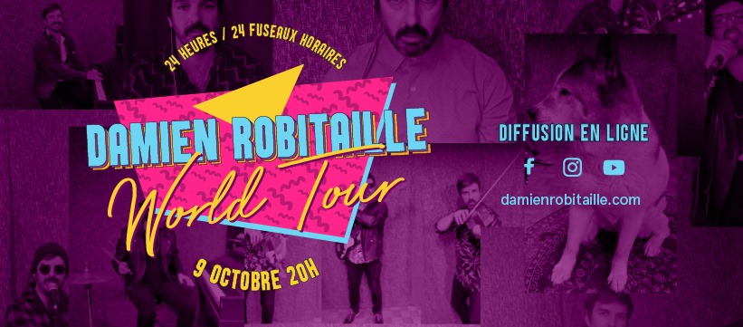 DAMIEN ROBITAILLE – WORLD TOUR24H, 24 FUSEAUX HORAIRE, UN SEUL DAMIEN !