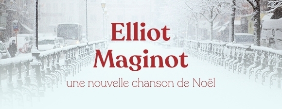 ELLIOT MAGINOT: une nouvelle chanson de Noël