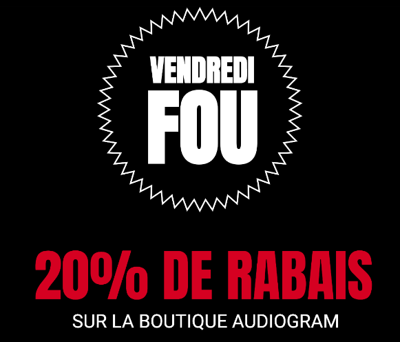 VENDREDI FOU : 20% de rabais sur la boutique Audiogram