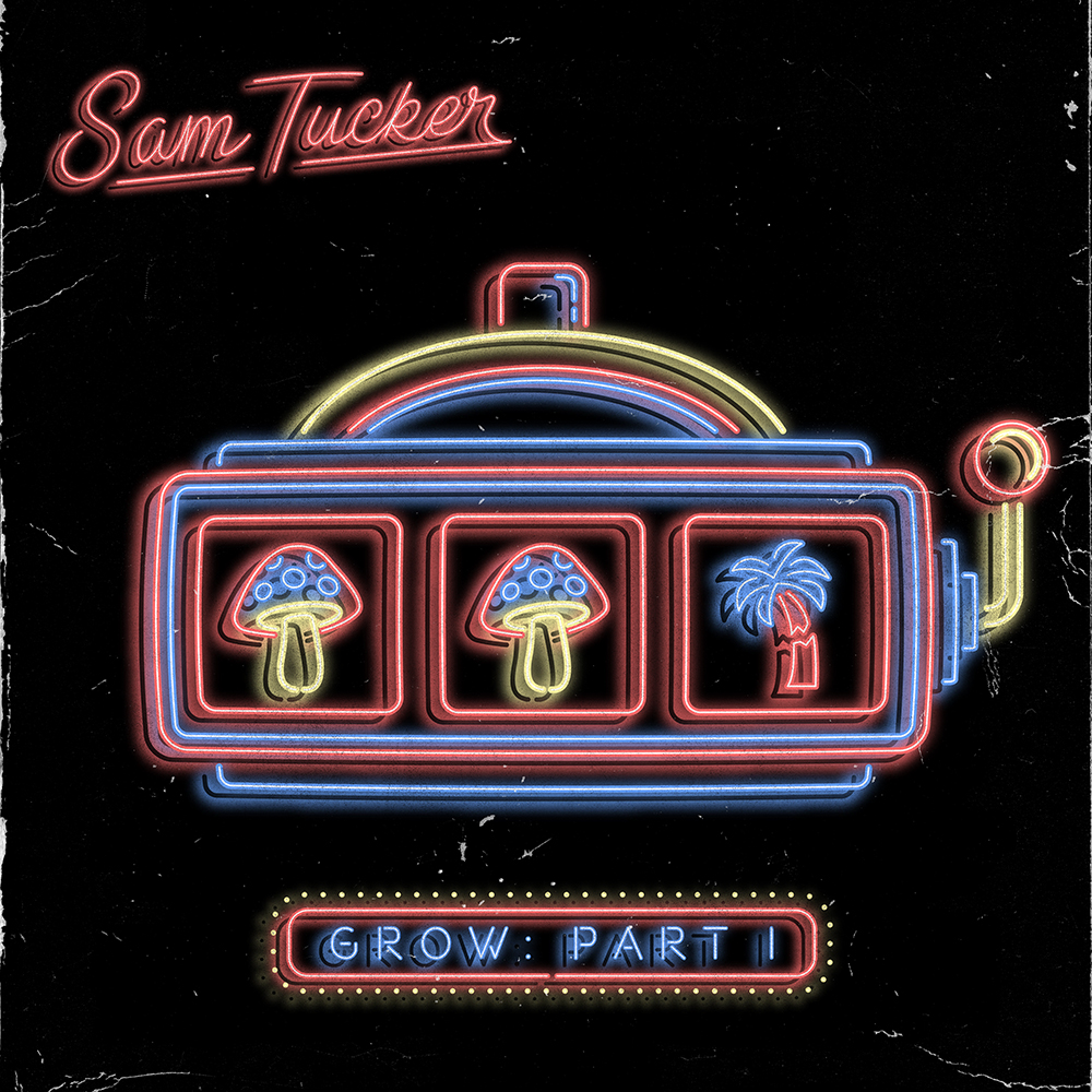 SAM TUCKER présente GROW : PART I