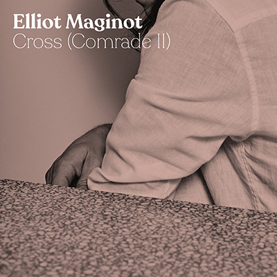 Pochette de l'album Cross (Comrade II) d'Elliot Maginot
